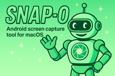 Snap-O — Android screen capture tool for macOS